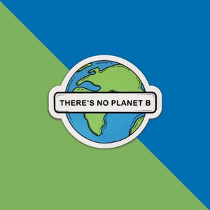 There's no planet B - Climate change - Earth Sticker - save the earth environmental green eco sustainable