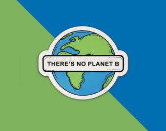 There's No Planet B Sticker - Earth Climate Change Vinyl Decal