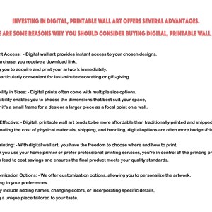 May include: A white informational graphic with black text detailing the benefits of digital printable wall art. The text lists five points: Instant Access, Flexibility in Sizes, Cost-Effective, DIY Printing, and Customization Options.