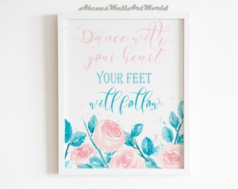 Watercolor Flolar Inspirational Quote Wall Art Print, Dance With Your Heart Ballerina Quote, Motivational , Motivational Poster