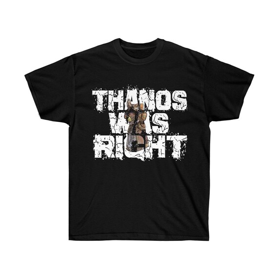 thanos was right t shirt