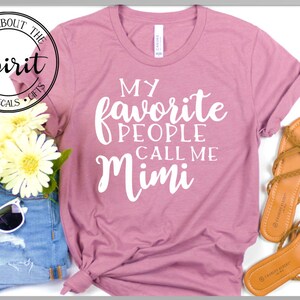Personalized grandmother tshirt, Favorite People Call me Mimi, Gigi, Nana t-shirt, Your Grandmother name, Popular bella canvas unisex tshirt