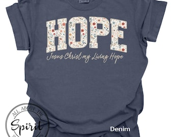 Jesus Christ my Living Hope T-Shirt: Comfort Colors Christian Tee