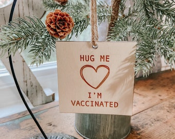 Hug Me I’m Vaccinated | COVID Ornament | Engraved Wooden Ornament | Vaccinated | COVID Christmas | Christmas Ornament