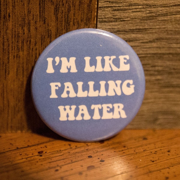 I'm like Falling water Maggie Rogers tribute button 1.50inch