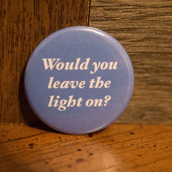 Would you leave the light on? Maggie Rogers tribute 1.50inch button