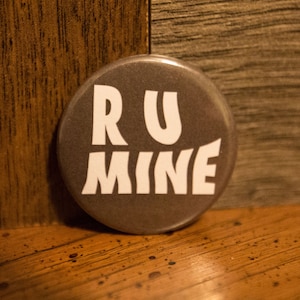 RU MINE Arcitc Monkeys tribute button 1.50inch