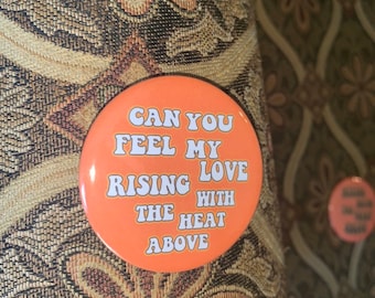 Heat Above Tribute Button 2.25 inch button Greta Van Fleet