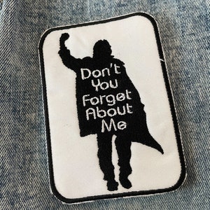 Don&#39;t you Forget about me Breakfast Club Tribute patch Handmade