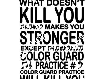 What doesn&#39;t kill you makes you strong except color guard practice T-shirt Design SVG