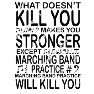 What doesn&#39;t kill you makes you strong except marching band practice T-shirt Design SVG