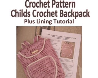 Crochet Pattern Make a Backpack for a child includes lining tutorial, PDF Pattern, crochet and sewing tutorial