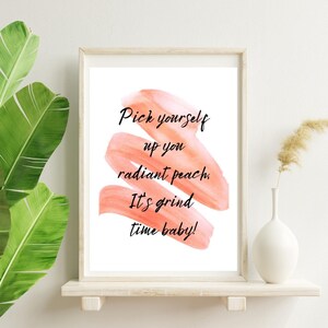 Pick Yourself Up You Radiant Peach, Printable Wall Art, Digital Art, Quote, Inspirational, Motivational Art, Wall Decor, Hustle, Grind