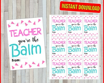 TEACHER APPRECIATION You're the Balm Gift, Teacher Appreciation Gift tag, Teacher Thank You Cards Instant download