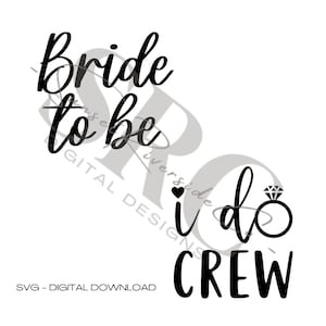 Bride to Be | I Do Crew | Bridal Party | Wedding | Bachelorette | SVG File | Cricut | Digital Download