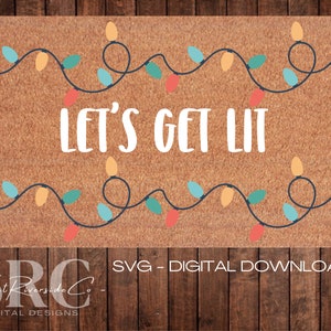 May include: Brown doormat with the phrase "LET'S GET LIT" in white. The mat is decorated with strings of colorful Christmas lights in orange, teal, and red. The words "SVG - DIGITAL DOWNLOAD" are also visible.