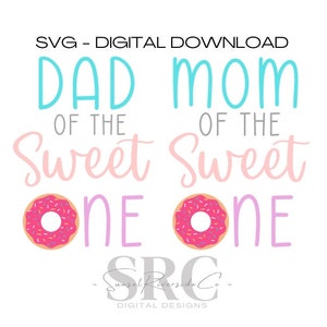 Mom & Dad of The Sweet One SVG| SVG File | Sweet One Birthday | Sweet One Shirt SVG | Cricut | Digital Design