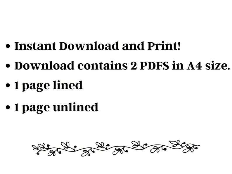 May include: White background with black text: "Instant Download and Print!" and "Download contains 2 PDFs in A4 size." Includes one lined and one unlined page. A decorative floral border is at the bottom.