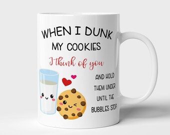 When I dunk my cookies I think of you, Funny mug, Valentines day mug, Gift for her, Gift for him, Cookies and milk mug