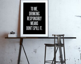 DRINK RESPONSIBLY - Fun Poster in Various Sizes - Various Colours - A4 - A0