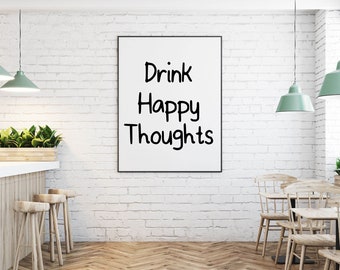 DRINK HAPPY THOUGHTS - Fun Poster in Various Sizes - Various Colours - A4 - A0