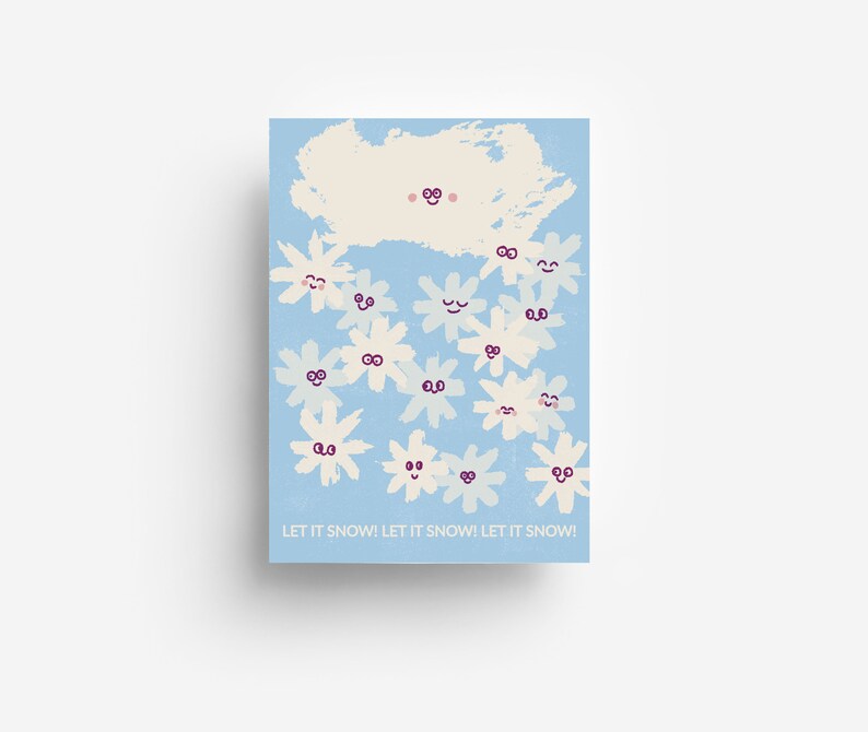 May include: A light blue background with a white cloud with a smiling face.  The cloud is raining white snowflakes with smiling faces. The text "LET IT SNOW! LET IT SNOW! LET IT SNOW!" is at the bottom of the image.