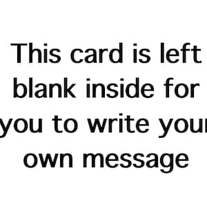 May include: Blank card with the text "This card is left blank inside for you to write your own message".
