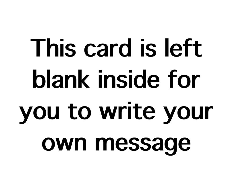 May include: Blank card with the text "This card is left blank inside for you to write your own message".