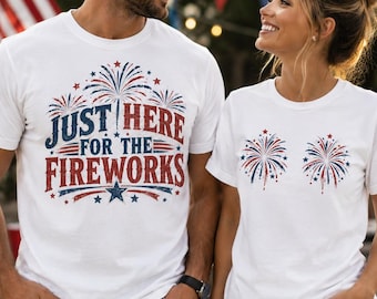 Matching 4th of July Couple Shirts, Just Here for the Fireworks Tee, Funny His and Hers Adult Humor Set, USA Couples Gift