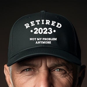 Funny Retirement Hat, Retired 2023 Not My Problem Anymore, Retirement Hat, Retirement Gifts For Men, Funny Retirement Gifts
