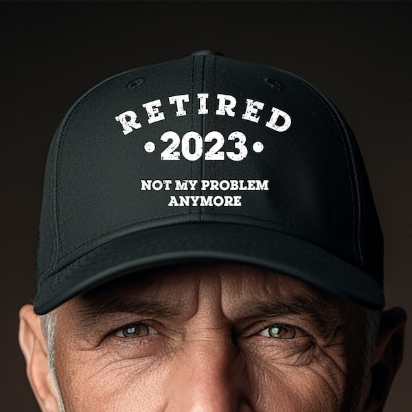 Funny Retirement Hat, Retired 2023 Not My Problem Anymore, Retirement Hat, Retirement Gifts For Men, Funny Retirement Gifts