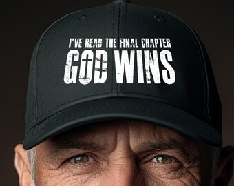 God Wins I&#39;ve Read The Final Chapter, Inspirational Hat, Christian Gift, Faith based apparel, Christian T-shirt, Christian gift
