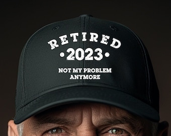 Funny Retirement Hat, Retired 2023 Not My Problem Anymore, Retirement Hat, Retirement Gifts For Men, Funny Retirement Gifts