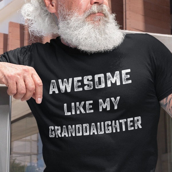 Awesome Like My Granddaughter, Funny Grandpa Shirt, Grandfather Shirt, Gifts for Grandpa from Granddaughter
