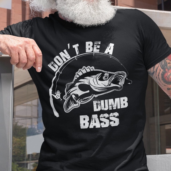 Mens Fishing T shirt Don't Be A Dumb Bass Fisherman Humor Funny Fishing T-shirt