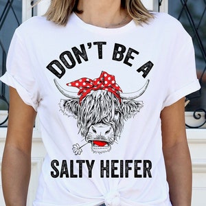 Don&#39;t Be A Salty Heifer Shirt, Retro Sarcastic T Shirt, Funny Cow Lover Shirt, Vintage Farm Shirt , Funny Cow Shirt, Sarcastic Shirt