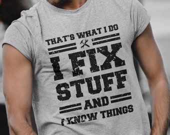 Funny Mechanic I Fix Stuff And Know Things Gift Shirt Humor Mechanic T-Shirt