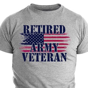 Retired Army Veteran Shirt, Proud Military Retirement Tee, Army Veteran Gift, Patriotic Veteran Shirt, Father&#39;s Day Gift 2025
