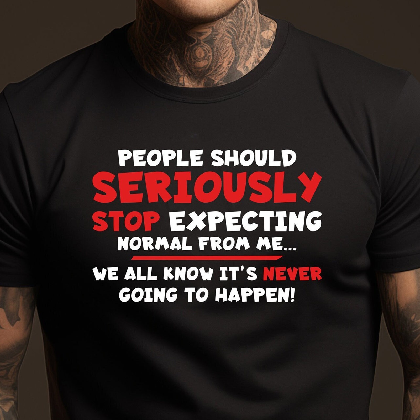 Stop Expecting Normal From Me Cool Graphic Gift Idea Adult Humor Sarcastic Shirt