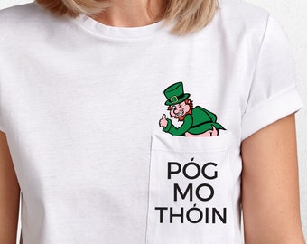 Pog Mo Thoin T-shirt Irish Ireland Gaelic St. Patrick's Day Leprechaun Prank Pocket T-shirt Lucky T-shirt Irish Lucky Leprechaun Pocket Tee