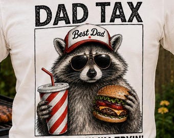 Funny Dad Shirt, Dad Tax Raccoon Tee, If Im Buyin Im Tryin, Gift for Dad from Kids, Fathers Day Birthday Dad Joke Gift