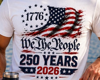 We The People Shirt, 1776 250 Years 2026 Tee, USA 250th Anniversary American Flag, Patriotic 4th of July Gift for Men