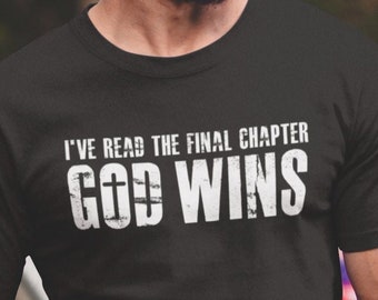 God Wins I&#39;ve Read The Final Chapter, Inspirational t-shirt, Christian Shirt, Faith based apparel, Christian T-shirt, Christian gift