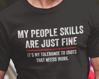 My People Skills Are Fine Cool Graphic Gift Idea Adult Humor Sarcastic Shirt Funny T Shirt