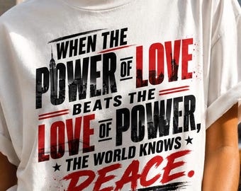 When the Power of Love Beats the Love of Power Shirt, World Knows Peace Tee, Empire State NYC Skyline Shirt, Viral Peace Quote T-Shirt