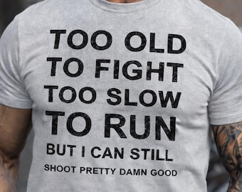 Funny Grandpa Gift T-Shirt, Too Old To Fight Too Slow To Run Shirt Papa Birthday Gift From Grandkids, Father’s Day Gift for Grandfather