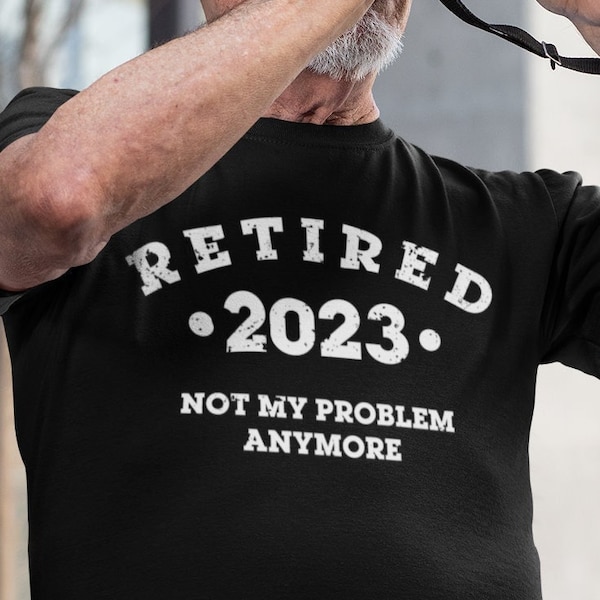 Grappig pensioen shirt, gepensioneerd 2023 niet mijn probleem meer, pensioen T-shirt, pensioen shirts voor mannen, grappige pensioen geschenken