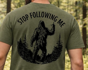 Sarcastic Bigfoot Shirt Stop Following Me Tee, Rude Sasquatch Back Print Shirt, Funny Middle Finger Camping Shirt, Savage Hiking Gift