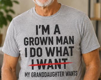 Funny Grandpa Shirt, I Do What My Granddaughter Wants Tee, Gift for Grandpa from Granddaughter, Fathers Day Birthday Gift for Grandpa