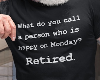 Funny Retirement Shirt, Person Happy On Monday , Retirement T-shirt, Retirement Shirts For Men Women, Funny Retirement Gifts